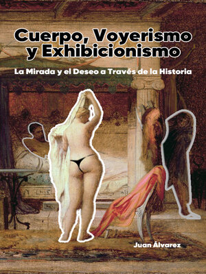 cover image of Cuerpo, Voyerismo Y Exhibicionismo